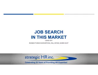 JOB SEARCH  IN THIS MARKET  LEAD BY  ROBIN THROCKMORTON, MA, SPHR, SHRM-SCP  strategic HR inc. is