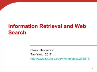 Information Retrieval and Web  Search  Class Introduction  Tao Yang, 2017