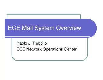 ECE Mail System Overview  Pablo J. Rebollo  ECE Network Operations Center  Agenda  Overview of