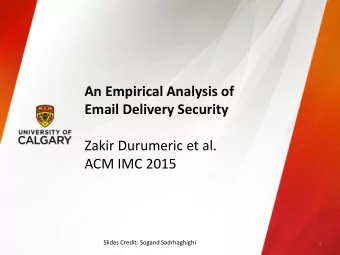 Email Delivery Security  Zakir Durumeric et al.  ACM IMC 2015  Slides Credit: Sogand Sadrhaghighi