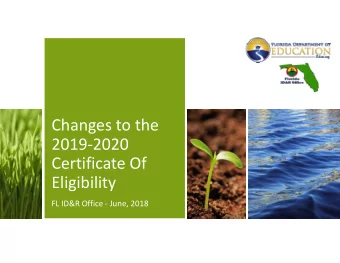 Changes to the  20192020  Certificate Of  Eligibility  FL ID&amp;R Office  June, 2018