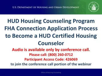HUD Housing Counseling Program  FHA Connection Application Process  to Become a HUD Certified
