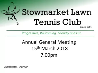 7.00pm  Stuart Beaton, Chairman  Stowmarket Lawn Tennis Club  Meeting Agenda  1. Introductions and