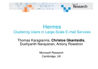 Hermes  Clustering Users in Large-Scale E-mail Services Thomas Karagiannis, Christos Gkantsidis ,