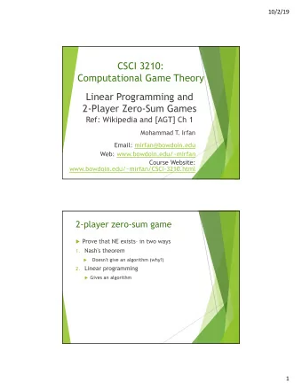 CSCI 3210:  Computational Game Theory  Linear Programming and  2-Player Zero-Sum Games  Ref: