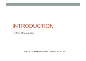INTRODUCTION  Pattern Recognition  Slides at https://ekapolc.github.io/slides/L1-intro.pdf