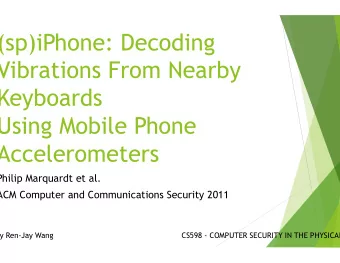 (sp)iPhone: Decoding  Vibrations From Nearby  Keyboards  Using Mobile Phone  Accelerometers  Philip