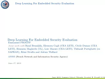 Deep Learning For Embedded Security Evaluation  Emmanuel PROUFF Joint work with Ryad Benadjila,
