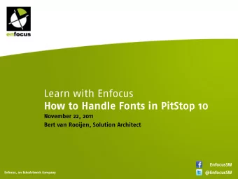 Learn with Enfocus  How to Handle Fonts in PitStop 10  November 22, 2011  Bert van Rooijen,