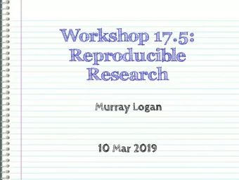 Workshop 17.5:  Reproducible  Research  Murray Logan  10 Mar 2019  # A Heading  ## A sub heading