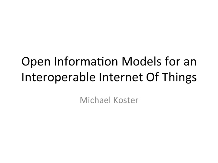 open informa on models for an interoperable internet of