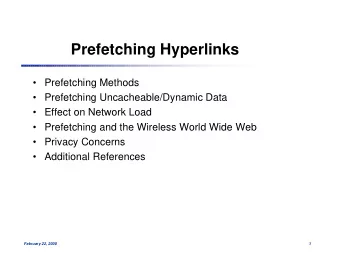 Prefetching Hyperlinks   Prefetching Methods   Prefetching Uncacheable/Dynamic Data
