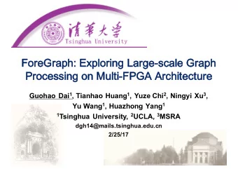Fo  ForeGraph: Exp  xploring Large-sca  scale Graph  Proce  cessi  ssing on  on Mul  ulti-FP  FPGA