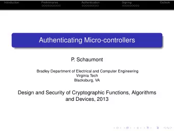 Authenticating Micro-controllers  P  . Schaumont  Bradley Department of Electrical and Computer