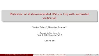 Reification of shallow-embedded DSLs in Coq with automated  verification Vadim Zaliva 1 ,Matthieu