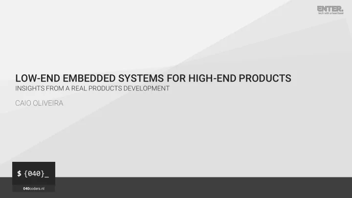 low end embedded systems for high end products insights