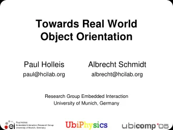 Towards Real World  Object Orientation  Paul Holleis  Albrecht Schmidt  paul@hcilab.org