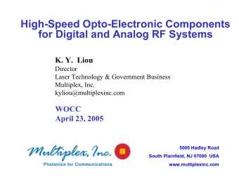 High-Speed Opto-Electronic Components  for Digital and Analog RF Systems  K. Y.  Liou  Director