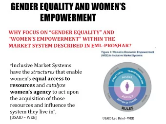 GENDER EQUALITY AND WOMENS  EMPOWERMENT  WHY FOCUS ON GENDER EQUALITY AND WOMENS