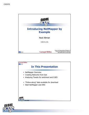 Introducing NetMapper by  Example  Neal Altman  na@cmu.edu  Center for Computational Analysis of