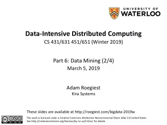 Data-Intensive Distributed Computing  CS 431/631 451/651 (Winter 2019)  Part 6: Data Mining (2/4)