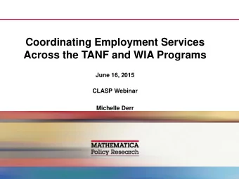 Coordinating Employment Services  Across the TANF and WIA Programs  June 16, 2015  CLASP Webinar
