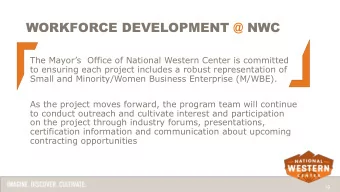 WORKFORCE DEVELOPMENT @ NWC  The Mayors  Office of National Western Center is committed  to