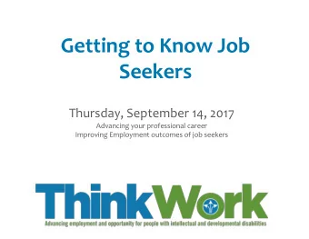 Getting to Know Job  Seekers  Thursday, September 14, 2017  Advancing your professional career