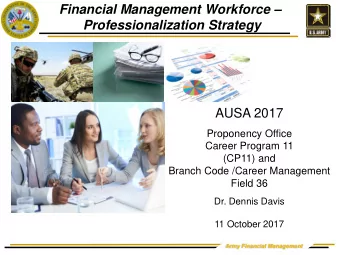 Financial Management Workforce   Professionalization Strategy  AUSA 2017  Proponency Office