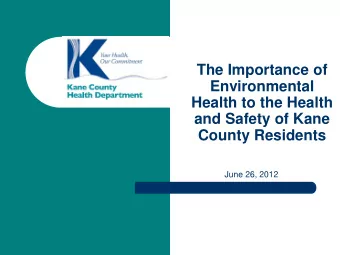 June 26, 2012  Environmental Health Services  The Environmental Health Section serves  Kane County