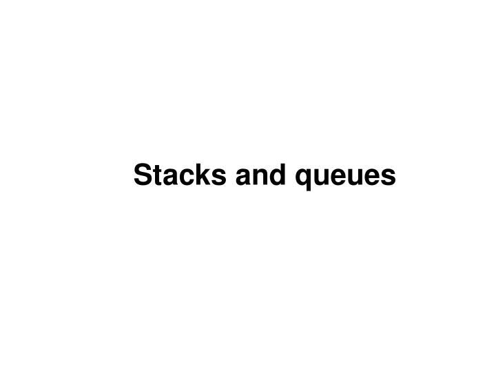 stacks and queues stacks and queues