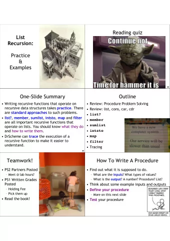 Reading quiz  List  Recursion:  Practice  &amp;  Examples  #1  #2  One-Slide Summary  Outline
