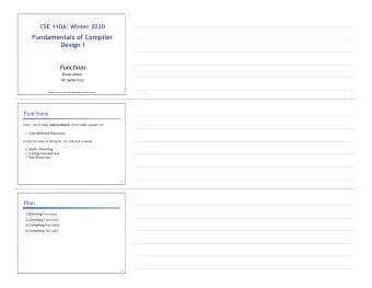 CSE 110A: Winter 2020     Fundamentals of Compiler  Design I  Functions  Owen Arden  UC Santa