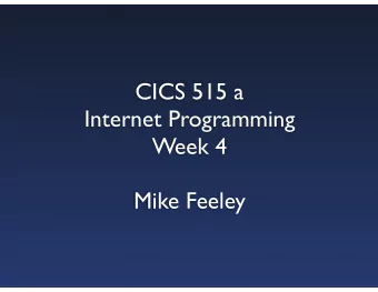 CICS 515 a  Internet Programming  Week 4  Mike Feeley JavaScript continued ...  Validators