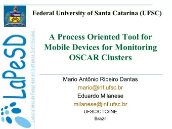 A Process Oriented Tool for  Mobile Devices for Monitoring  OSCAR Clusters  Mario Antnio Ribeiro