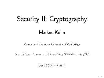 Security II: Cryptography  Markus Kuhn  Computer Laboratory, University of Cambridge