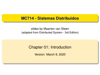 MC714 - Sistemas Distribuidos  slides by Maarten van Steen  (adapted from Distributed System - 3rd