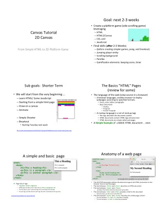 Goal: next 2-3 weeks  Create a pla9orm game (side scrolling game)  leveraging  Canvas Tutorial