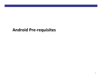 Android Pre-requisites   1  Android To Dos   Make sure you have working