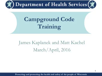 Training  James Kaplanek and Matt Kachel  March/April, 2016  1  Protecting and promoting the health