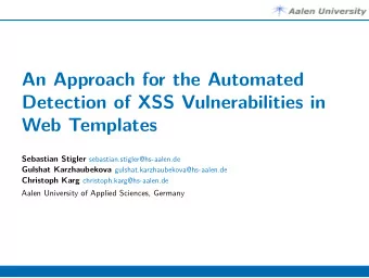 An Approach for the Automated  Detection of XSS Vulnerabilities in  Web Templates Sebastian Stigler