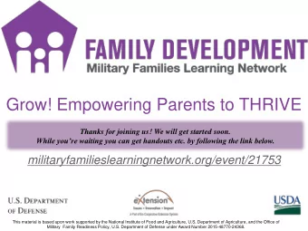 Grow! Empowering Parents to THRIVE  Thanks for joining us! We will get started soon.  While