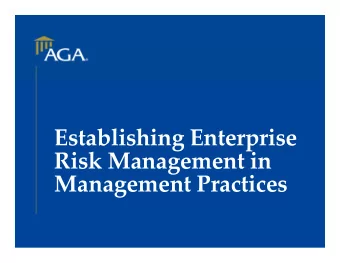 Establishing Enterprise  g  p Risk Management in  Management Practices Management Practices