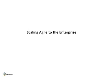 Scaling Agile to the Enterprise  Enabling the Agile Enterprise  Strategically Aligned, Throughput