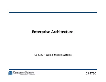 Enterprise  Architecture    CS  4720    Web  &amp;  Mobile  Systems