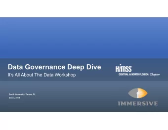 Data Governance Deep Dive  Its All About The Data Workshop  South University, Tampa, FL  May 3,