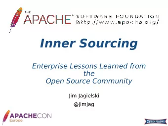 Inner Sourcing  Enterprise Lessons Learned from  the  Open Source Community  Jim Jagielski  @jimjag