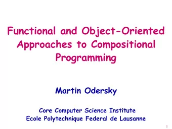 Functional and Object-Oriented  Approaches to Compositional  Programming  Martin Odersky  Core