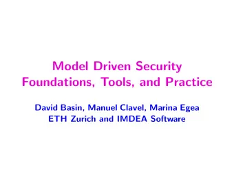 Model Driven Security  Foundations, Tools, and Practice  David Basin, Manuel Clavel, Marina Egea