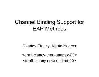 Channel Binding Support for  EAP Methods  Charles Clancy, Katrin Hoeper